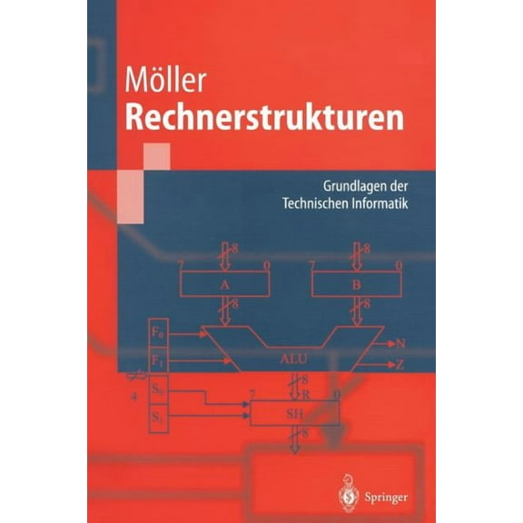 Springer-Lehrbuch Rechnerstrukturen: Grundlagen Der Technischen Informatik, (Paperback)