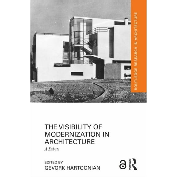 Routledge Research in Architecture The Visibility of Modernization in Architecture: A Debate, (Hardcover)
