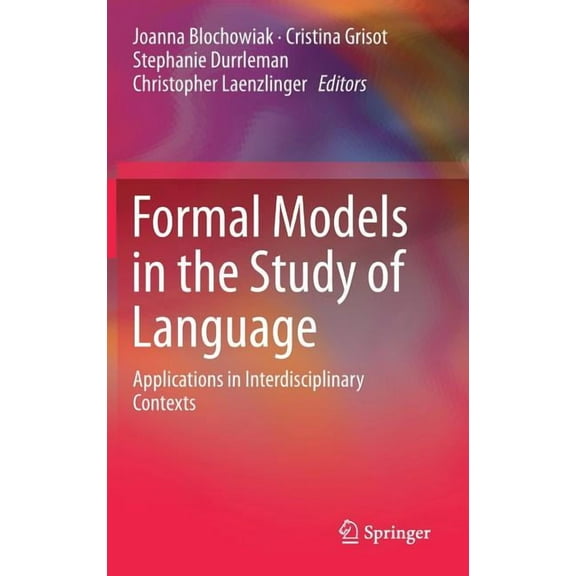 Formal Models in the Study of Language: Applications in Interdisciplinary Contexts, (Hardcover)