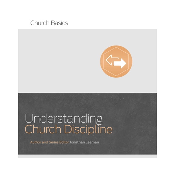 Church Basics Understanding Church Discipline, (Paperback)