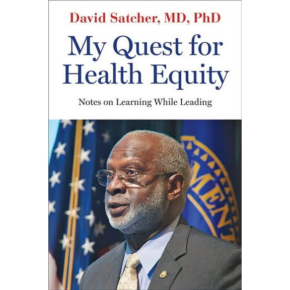 Health Equity in America My Quest for Health Equity: Notes on Learning While Leading, (Hardcover)