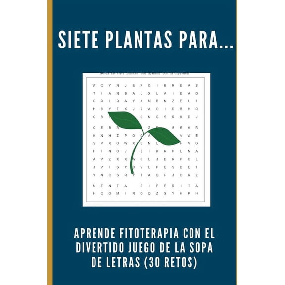 Siete plantas para...: Aprende fitoterapia con el divertido juego de la sopa de letras (30 retos), (Paperback)
