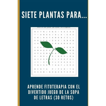 Siete plantas para...: Aprende fitoterapia con el divertido juego de la sopa de letras (30 retos) (Paperback)