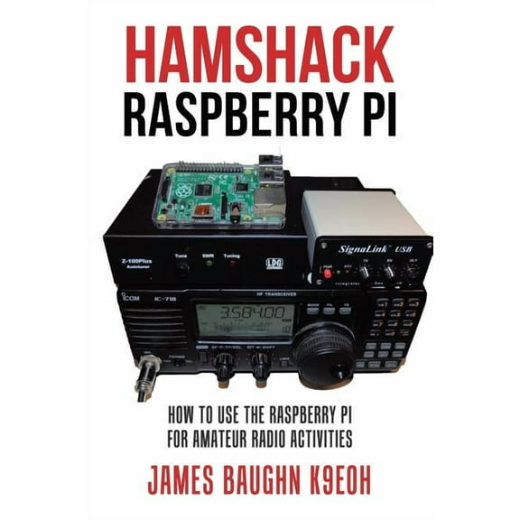 Hamshack Raspberry Pi: How to Use the Raspberry Pi for Amateur Radio Activities, (Paperback)