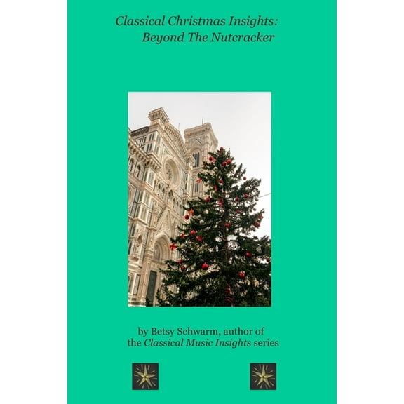 Classical Christmas Insights : Beyond the Nutcracker (Paperback)