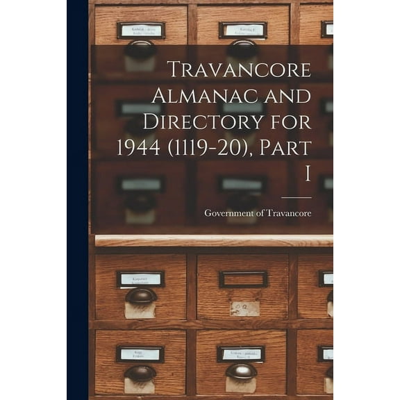 Travancore Almanac and Directory for 1944 (1119-20), Part I, (Paperback)