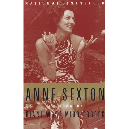 Anne Sexton : A Biography (Anne Sexton Poems Best)