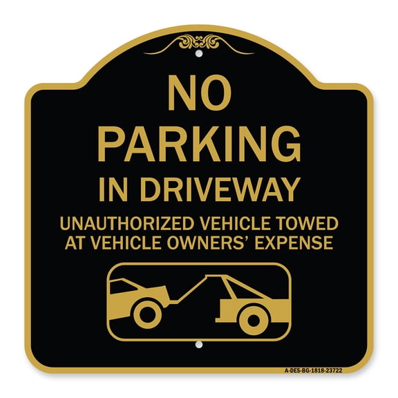 SignMission A-DES-BG-1818-23722 18 x 18 in. Designer Series Sign - No Parking in Driveway Unauthorized Vehicles Towed, Black & Gold