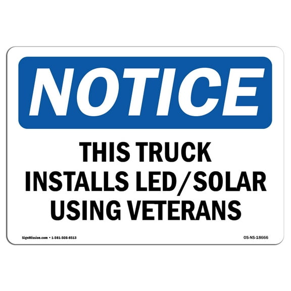 OSHA Notice Sign - This Truck Installs Led Solar Using Veterans | Decal | Protect Your Business, Construction Site |  Made in the USA