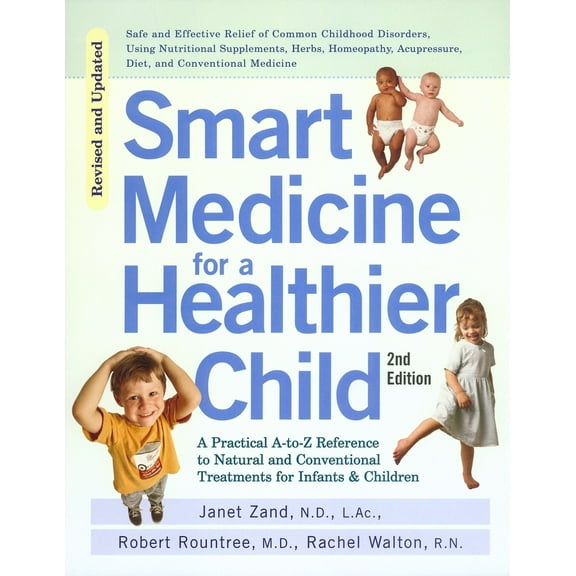 Pre-Owned Smart Medicine for a Healthier Child: The Practical A-To-Z Reference to Natural and Conventional Treatments for Infants & Children, Second Edition (Paperback) 1583331395 9781583331392