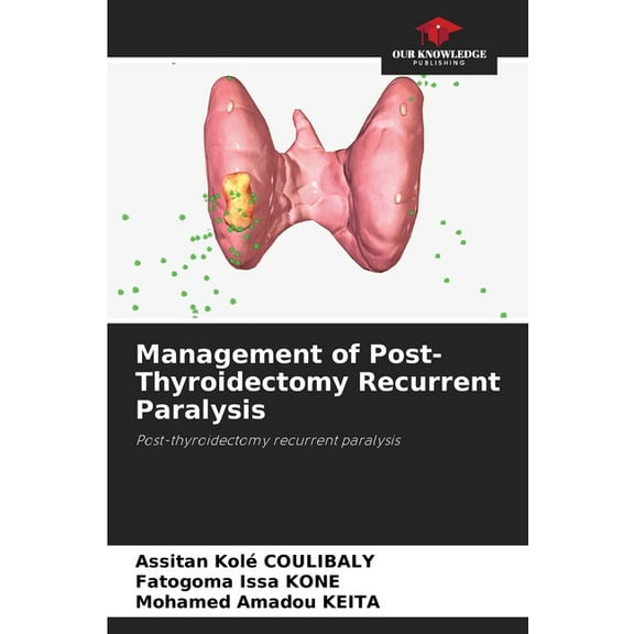 Management of Post-Thyroidectomy Recurrent Paralysis, (Paperback)