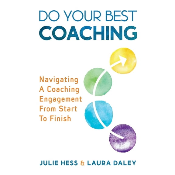 Do Your Best Coaching: Navigating A Coaching Engagement From Start To Finish, (Paperback)