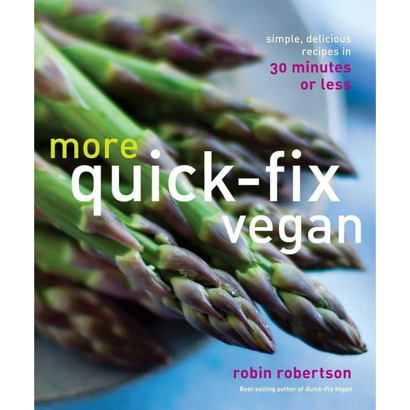More Quick-Fix Vegan : Simple, Delicious Recipes in 30 Minutes or Less (Paperback)