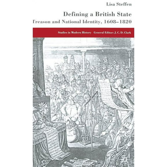 Studies in Modern History Defining a British State: Treason and National Identity, 1608-1820, (Hardcover)