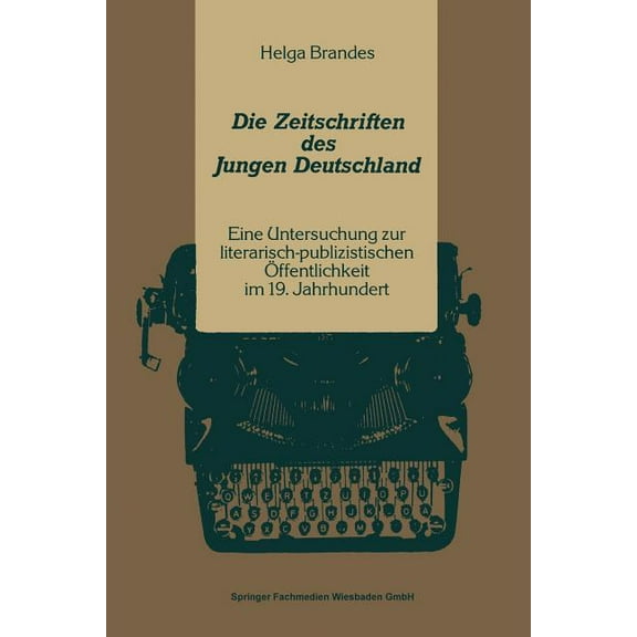 Kulturwissenschaftliche Studien Zur Deut Die Zeitschriften Des Jungen Deutschland: Eine Untersuchung Zur Literarisch-Publizitischen Ãffentlichkeit Im 19. Jahrhun, (Paperback)