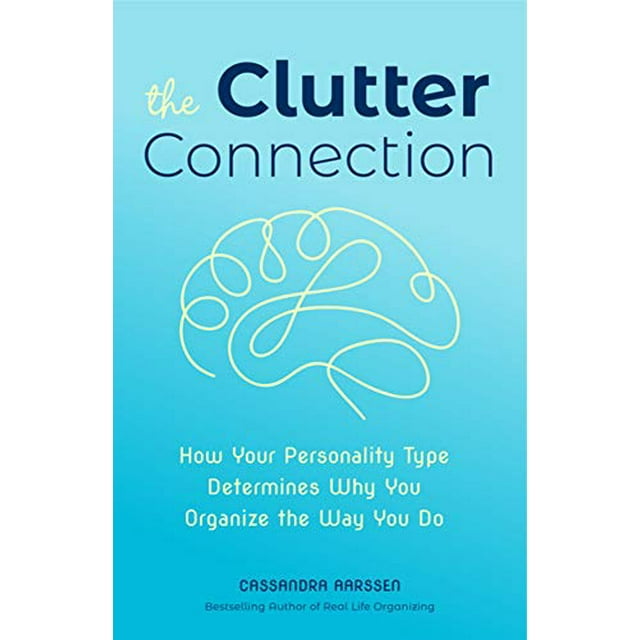 The Clutter Connection: How Your Personality Type Determines Why You Organize the Way You Do