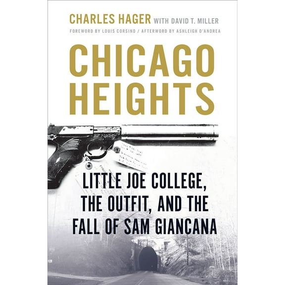 Pre-Owned Chicago Heights: Little Joe College, the Outfit, and the Fall of Sam Giancana (Paperback) 0809336723 9780809336722