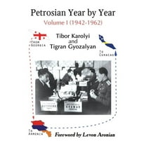 Petrosian Year by Year: Volume I (1942-1962), (Paperback)