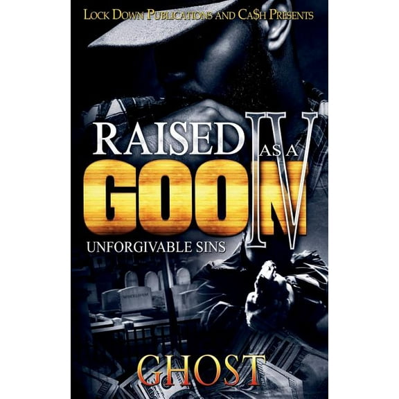 Raised as a Goon 4: Unforgivable Sins (Paperback)