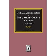 BLANCHE ADAMS CHAPMAN Wills and Administrations of Isle of Wight County, Virginia, 1719-1760. (Paperback)
