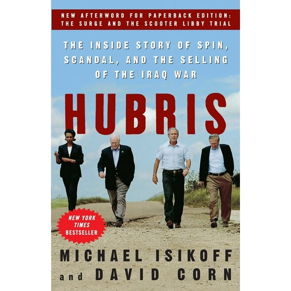 Hubris: The Inside Story of Spin, Scandal, and the Selling of the Iraq War, (Paperback)