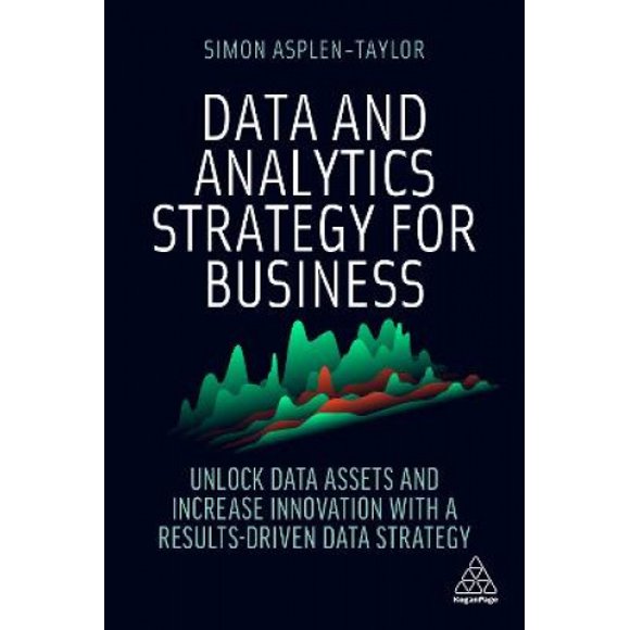 Stratégie de Données et d'Analyse pour les Entreprises, Débloquez des Actifs de Données et Augmentez l'Innovation Grâce à une Stratégie de Données Axée sur les Résultats