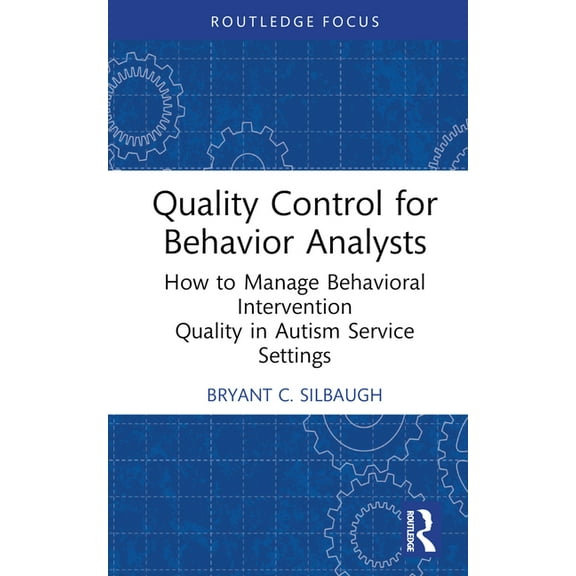 Quality Control for Behavior Analysts: How to Manage Behavioral Intervention Quality in Autism Service Settings, (Hardcover)