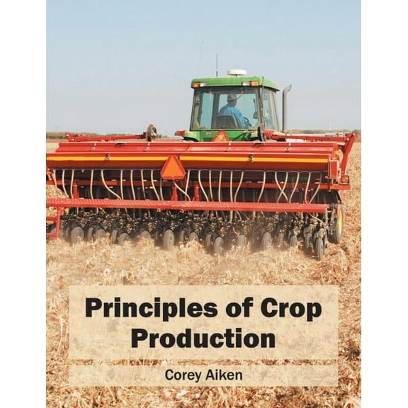 Principles of Crop Production, (Hardcover)