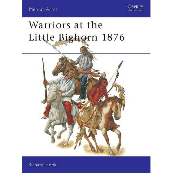 Men-at-Arms: Warriors at the Little Bighorn 1876 (Paperback)