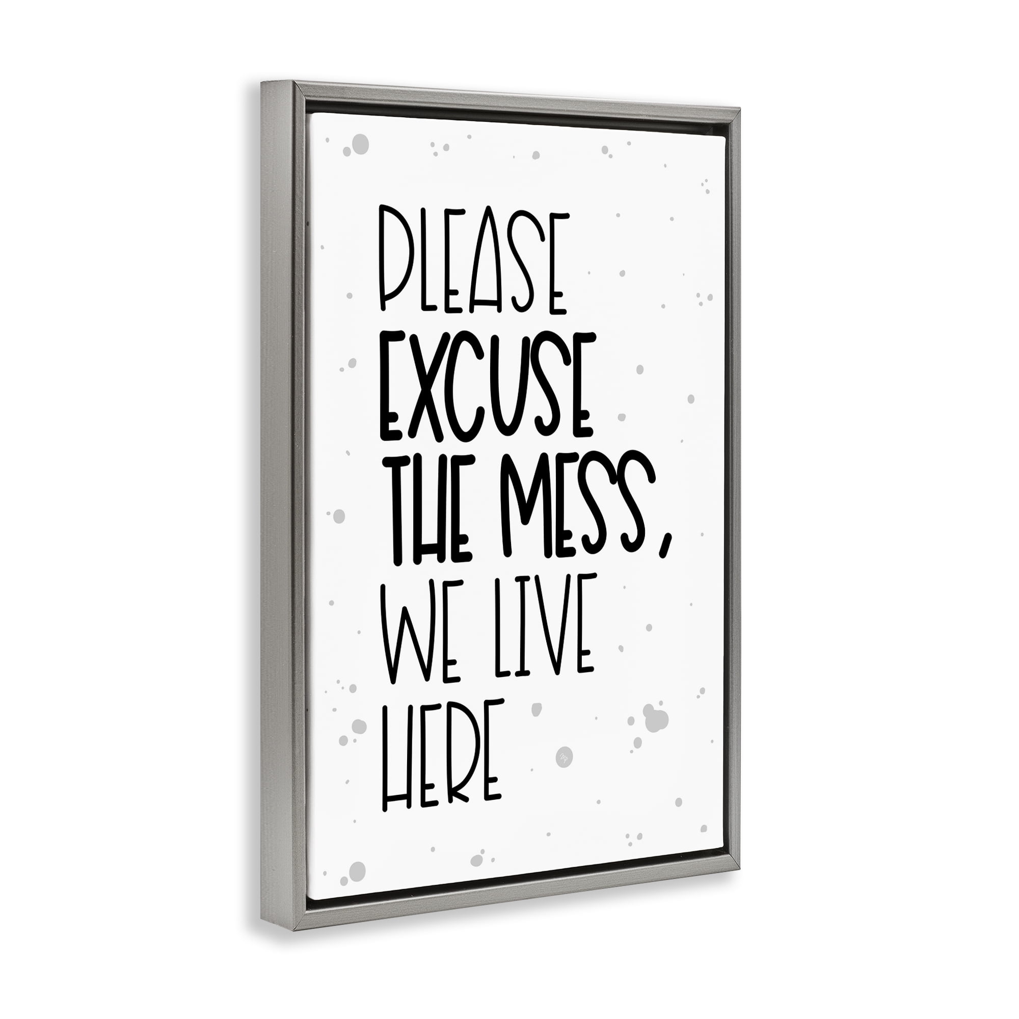 Stupell Industries Excuse the Mess Bold Gray Framed Floater Canvas Wall Art, design by Martina Pavlova