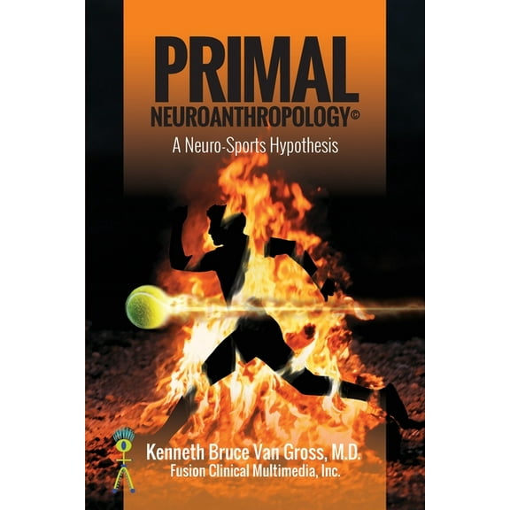 Primal Neuroanthropology: A Neuro-Sports Hypothesis, (Paperback)