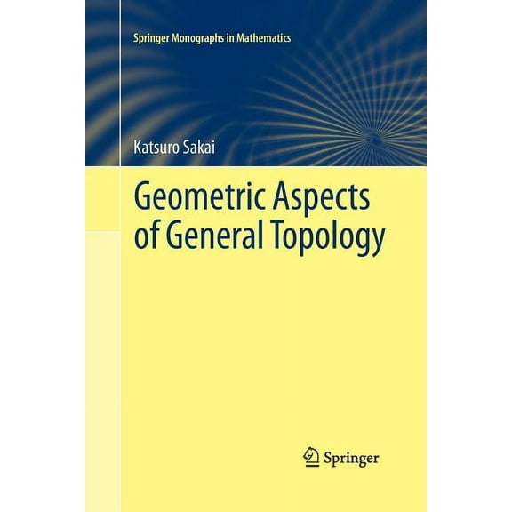 Springer Monographs in Mathematics Geometric Aspects of General Topology, (Paperback)