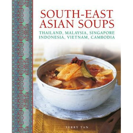 South-East Asian Soups : Thailand, Malaysia, Singapore, Indonesia, Vietnam, (Best Indonesian Restaurant Singapore)