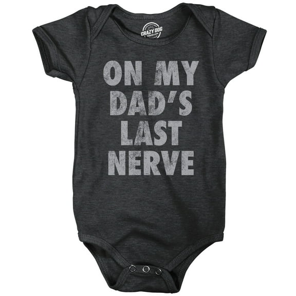 On My Dads Last Nerve Bodysuit Funny Sarcastic Novelty Jumper for Infants