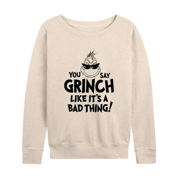 Dr. Seuss - The Grinch - You Say Grinch Bad Thing - Women's French Terry Pullover Sweatshirt