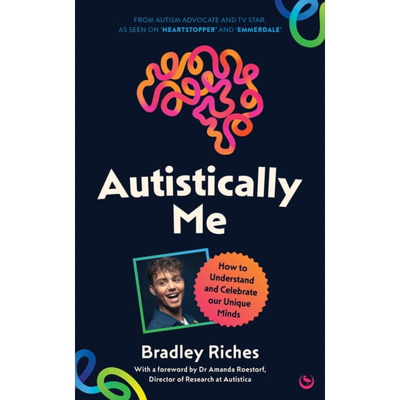 Autistically Me: How to Understand and Celebrate Our Unique Minds, (Paperback)