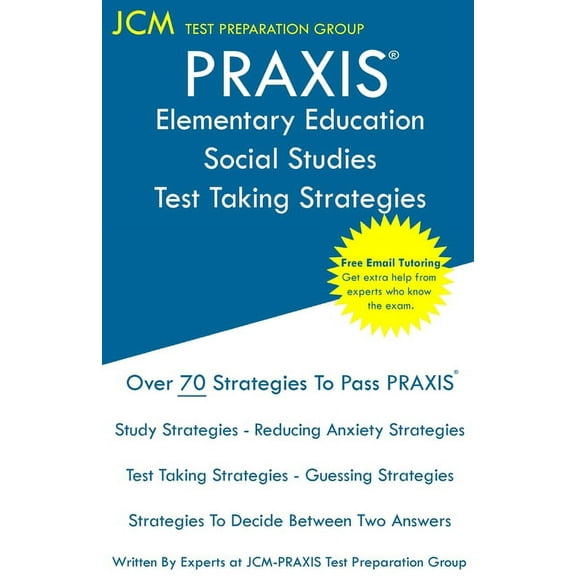PRAXIS Elementary Education Social Studies - Test Taking Strategies: PRAXIS 5004 - Free Online Tutoring - New 2020 Editi, (Paperback)