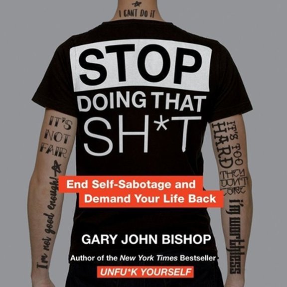 Pre-Owned Stop Doing That Sh*t: End Self-Sabotage and Demand Your Life Back (Audiobook)