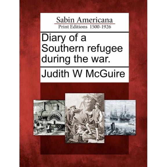 Diary of a Southern Refugee During the War. (Paperback)