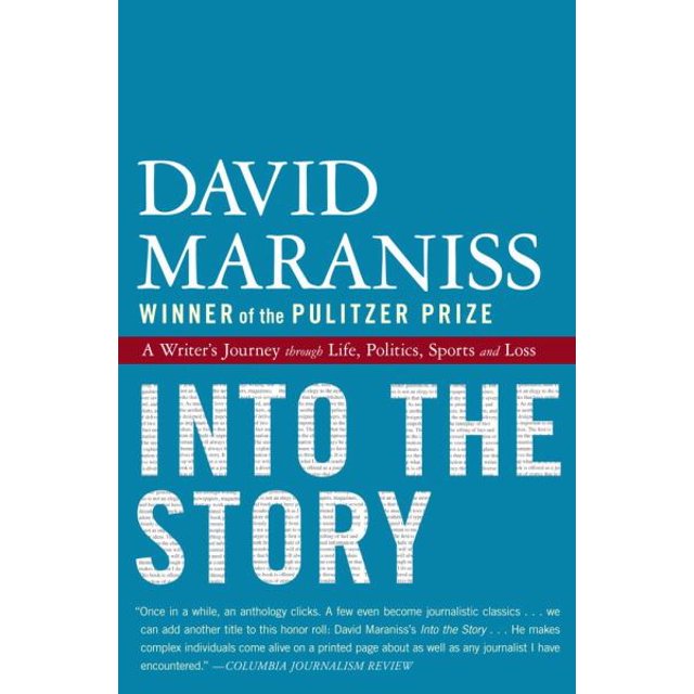 Into the Story: A Writer's Journey Through Life, Politics, Sports and Loss
