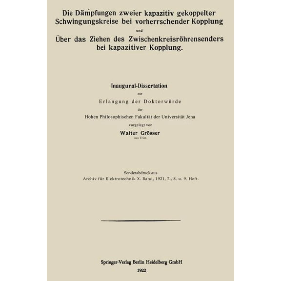 Die DÃ¤mpfungen Zweier Kapazitiv Gekoppelter Schwingungskreise Bei Vorherrschender Kopplung Und Ãber Das Ziehen Des Zwisc, (Paperback)