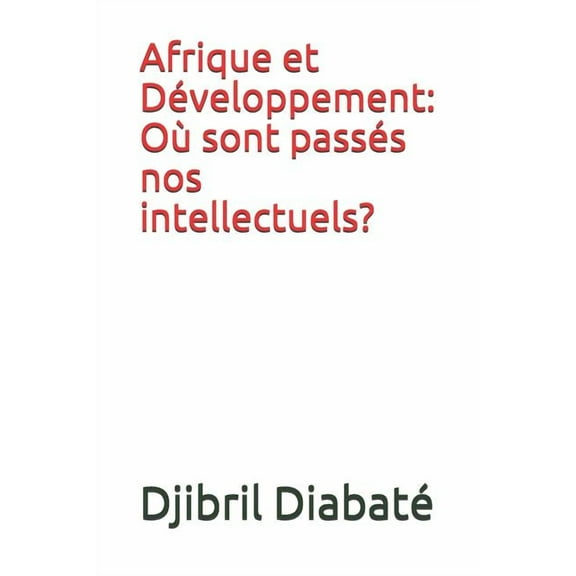 Afrique et Développement: Où sont passés nos intellectuels? (Paperback)