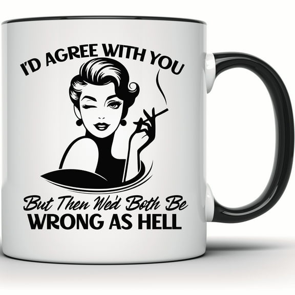 I'd Agree With You Mug, Retro Woman Smoking, Funny Sarcastic Coffee Cup, Sassy Gift Idea, Novelty Graphic Mug, Gift For Her - 11 Ounce Black Rim Handle Novelty Coffee Cup - WMUG1844-BLK