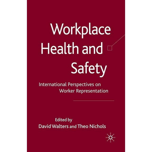 Workplace Health and Safety: International Perspectives on Worker Representation, (Paperback)