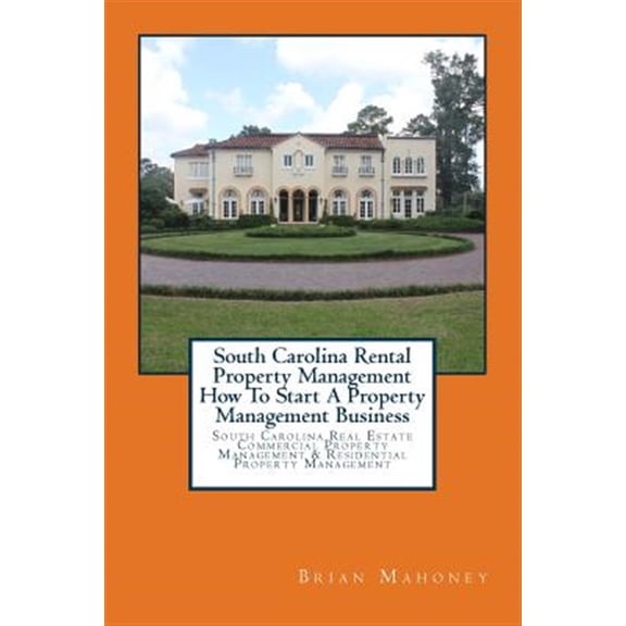 Pre-Owned South Carolina Rental Property Management How to Start a Property Management Business : South Carolina Real Estate Commercial Property Management & Residential Property Management