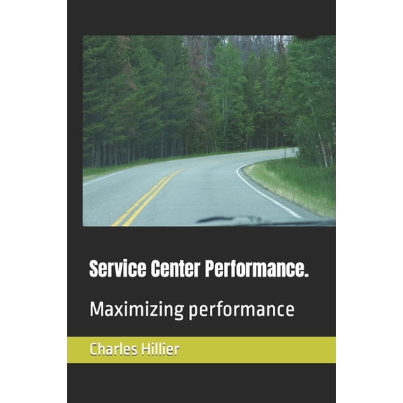 Service Center Performance. : Maximizing performance (Paperback)