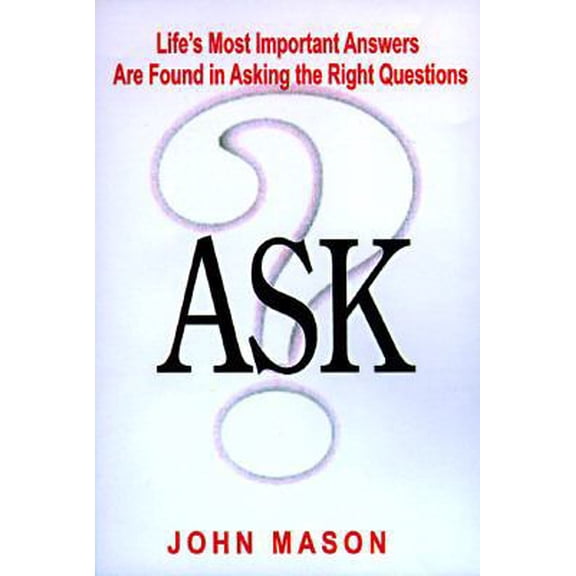 Pre-Owned Ask: (Life's Most Important Answers Are Found in Asking the Right Questions) (Paperback) 1562922998 9781562922993