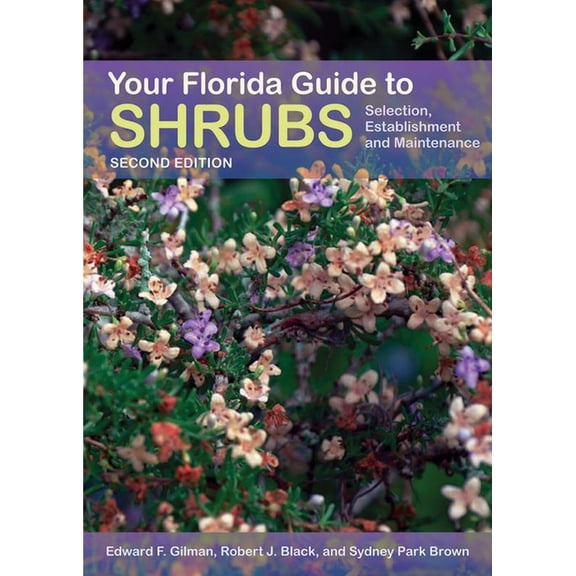 Your Florida Guide to Shrubs, Second Edition: Selection, Establishment, and Maintenance, (Paperback)