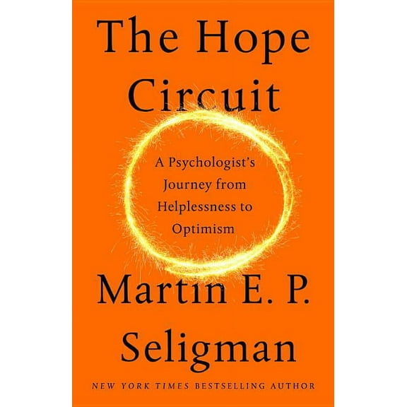 The Hope Circuit: A Psychologist's Journey from Helplessness to Optimism, (Hardcover)