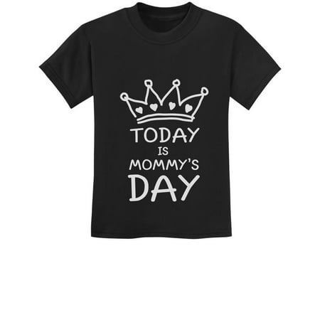 

Today Is Mommy s Day Shirt Happy Mother s Day Mom Cute Kids T-Shirt 2T Black
